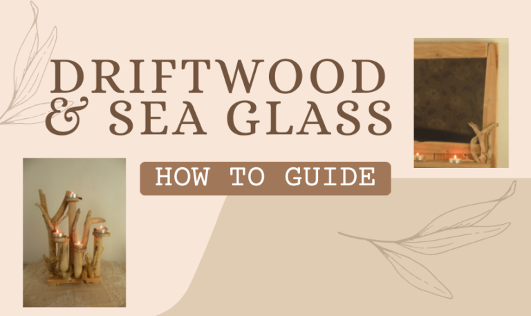 Driftwood and Sea Glass How-to Guide: Crafting, Cleaning, and Creative Projects